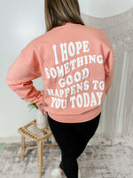 I hope something good happens to you today Pullover-Peach